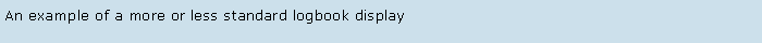 Text Box: An example of a more or less standard logbook display 
