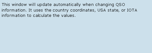 Text Box: This window will update automatically when changing QSO information. It uses the country coordinates, USA state, or IOTA information to calculate the values. 