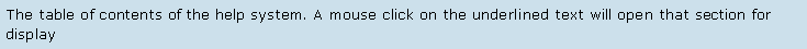 Text Box: The table of contents of the help system. A mouse click on the underlined text will open that section for display 